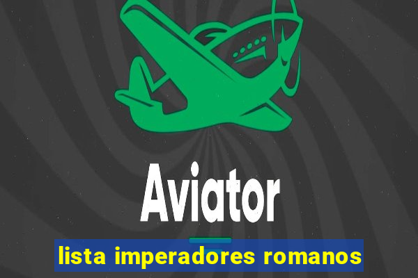 lista imperadores romanos